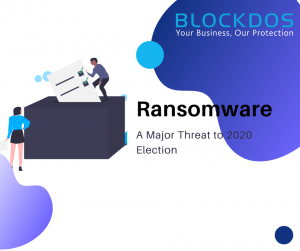 Ransomware - A Major Threat to 2020 Election
